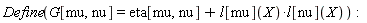 Define(G[mu, nu] = eta[mu, nu]+Physics:-`*`(l[mu](X), l[nu](X))):