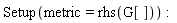 Setup(metric = rhs(G[])):
