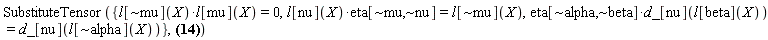 SubstituteTensor({Physics:-`*`(eta[`~alpha`, `~beta`], d_[nu](l[beta](X))) = d_[nu](l[`~alpha`](X)), Physics:-`*`(l[nu](X), eta[`~mu`, `~nu`]) = l[`~mu`](X), Physics:-`*`(l[`~mu`](X), l[mu](X)) = 0}, Physics:-Ricci[mu, nu]*l[`~mu`](X)*l[`~nu`](X) = -(1/2)*l[`~mu`](X)*l[`~nu`](X)*l[`~alpha`](X)*l[`~kappa`](X)*Physics:-d_[nu](l[kappa](X), [X])*Physics:-d_[alpha](l[mu](X), [X])-(1/2)*l[`~mu`](X)*l[`~nu`](X)*Physics:-d_[alpha](l[`~alpha`](X), [X])*l[`~kappa`](X)*Physics:-d_[mu](l[kappa](X), [X])*l[nu](X)-(1/2)*l[`~mu`](X)*l[`~nu`](X)*l[`~alpha`](X)*Physics:-d_[alpha](l[`~kappa`](X), [X])*Physics:-d_[mu](l[kappa](X), [X])*l[nu](X)-(1/2)*l[`~mu`](X)*l[`~nu`](X)*l[`~alpha`](X)*l[`~kappa`](X)*Physics:-d_[alpha](Physics:-d_[mu](l[kappa](X), [X]), [X])*l[nu](X)-(1/2)*l[`~mu`](X)*l[`~nu`](X)*l[`~alpha`](X)*l[`~kappa`](X)*Physics:-d_[mu](l[kappa](X), [X])*Physics:-d_[alpha](l[nu](X), [X])+(1/2)*l[`~mu`](X)*l[`~nu`](X)*Physics:-d_[nu](l[`~alpha`](X), [X])*l[`~tau`](X)*Physics:-d_[alpha](l[tau](X), [X])*l[mu](X)+(1/2)*l[`~mu`](X)*l[`~nu`](X)*l[`~alpha`](X)*Physics:-d_[nu](l[`~tau`](X), [X])*Physics:-d_[alpha](l[tau](X), [X])*l[mu](X)+(1/2)*l[`~mu`](X)*l[`~nu`](X)*l[`~alpha`](X)*l[`~tau`](X)*Physics:-d_[nu](Physics:-d_[alpha](l[tau](X), [X]), [X])*l[mu](X)+(1/2)*l[`~mu`](X)*l[`~nu`](X)*l[`~alpha`](X)*l[`~tau`](X)*Physics:-d_[alpha](l[tau](X), [X])*Physics:-d_[nu](l[mu](X), [X])+(1/2)*l[`~mu`](X)*l[`~nu`](X)*Physics:-d_[nu](l[`~alpha`](X), [X])*l[`~tau`](X)*Physics:-d_[mu](l[tau](X), [X])*l[alpha](X)+(1/2)*l[`~mu`](X)*l[`~nu`](X)*l[`~alpha`](X)*l[`~tau`](X)*Physics:-d_[mu](l[tau](X), [X])*Physics:-d_[nu](l[alpha](X), [X])+(1/2)*l[`~mu`](X)*l[`~nu`](X)*Physics:-d_[alpha](l[`~alpha`](X), [X])*l[`~kappa`](X)*l[mu](X)*Physics:-d_[kappa](l[nu](X), [X])+(1/2)*l[`~mu`](X)*l[`~nu`](X)*l[`~alpha`](X)*Physics:-d_[alpha](l[`~kappa`](X), [X])*l[mu](X)*Physics:-d_[kappa](l[nu](X), [X])+(1/2)*l[`~mu`](X)*l[`~nu`](X)*l[`~alpha`](X)*l[`~kappa`](X)*Physics:-d_[alpha](l[mu](X), [X])*Physics:-d_[kappa](l[nu](X), [X])+(1/2)*l[`~mu`](X)*l[`~nu`](X)*l[`~alpha`](X)*l[`~kappa`](X)*l[mu](X)*Physics:-d_[alpha](Physics:-d_[kappa](l[nu](X), [X]), [X])+(1/2)*l[`~mu`](X)*l[`~nu`](X)*l[`~alpha`](X)*l[`~kappa`](X)*Physics:-d_[alpha](l[nu](X), [X])*Physics:-d_[kappa](l[mu](X), [X])+(1/2)*l[`~mu`](X)*l[`~nu`](X)*l[`~alpha`](X)*l[`~kappa`](X)*l[nu](X)*Physics:-d_[alpha](Physics:-d_[kappa](l[mu](X), [X]), [X])+(1/2)*l[`~mu`](X)*l[`~nu`](X)*Physics:-d_[alpha](l[`~alpha`](X), [X])*l[`~kappa`](X)*l[nu](X)*Physics:-d_[kappa](l[mu](X), [X])+(1/2)*l[`~mu`](X)*l[`~nu`](X)*l[`~alpha`](X)*Physics:-d_[alpha](l[`~kappa`](X), [X])*l[nu](X)*Physics:-d_[kappa](l[mu](X), [X])-(1/2)*l[`~mu`](X)*l[`~nu`](X)*Physics:-d_[nu](l[`~alpha`](X), [X])*l[`~tau`](X)*l[alpha](X)*Physics:-d_[tau](l[mu](X), [X])-(1/2)*l[`~mu`](X)*l[`~nu`](X)*l[`~alpha`](X)*l[`~tau`](X)*Physics:-d_[nu](l[alpha](X), [X])*Physics:-d_[tau](l[mu](X), [X])-(1/4)*l[`~mu`](X)*l[`~nu`](X)*l[nu](X)*Physics:-d_[iota](l[mu](X), [X])*eta[`~beta`, `~iota`]*l[`~alpha`](X)*Physics:-d_[beta](l[alpha](X), [X])-(1/4)*l[`~mu`](X)*l[`~nu`](X)*l[nu](X)*Physics:-d_[iota](l[mu](X), [X])*eta[`~beta`, `~iota`]*Physics:-d_[alpha](l[`~alpha`](X), [X])*l[beta](X)-(1/4)*l[`~mu`](X)*l[`~nu`](X)*l[nu](X)*Physics:-d_[iota](l[mu](X), [X])*eta[`~beta`, `~iota`]*l[`~alpha`](X)*Physics:-d_[alpha](l[beta](X), [X])+(1/4)*l[`~mu`](X)*l[`~nu`](X)*l[nu](X)*Physics:-d_[iota](l[mu](X), [X])*eta[`~beta`, `~iota`]*l[`~lambda`](X)*Physics:-d_[lambda](l[beta](X), [X])-(1/4)*l[`~mu`](X)*l[`~nu`](X)*l[mu](X)*Physics:-d_[iota](l[nu](X), [X])*eta[`~beta`, `~iota`]*Physics:-d_[beta](l[`~alpha`](X), [X])*l[alpha](X)-(1/4)*l[`~mu`](X)*l[`~nu`](X)*l[mu](X)*Physics:-d_[iota](l[nu](X), [X])*eta[`~beta`, `~iota`]*l[`~alpha`](X)*Physics:-d_[beta](l[alpha](X), [X])-(1/4)*l[`~mu`](X)*l[`~nu`](X)*l[mu](X)*Physics:-d_[iota](l[nu](X), [X])*eta[`~beta`, `~iota`]*Physics:-d_[alpha](l[`~alpha`](X), [X])*l[beta](X)-(1/4)*l[`~mu`](X)*l[`~nu`](X)*l[mu](X)*Physics:-d_[iota](l[nu](X), [X])*eta[`~beta`, `~iota`]*l[`~alpha`](X)*Physics:-d_[alpha](l[beta](X), [X])+(1/4)*l[`~mu`](X)*l[`~nu`](X)*l[mu](X)*Physics:-d_[iota](l[nu](X), [X])*eta[`~beta`, `~iota`]*l[`~lambda`](X)*Physics:-d_[lambda](l[beta](X), [X])+(1/4)*l[`~mu`](X)*l[`~nu`](X)*Physics:-d_[mu](l[`~beta`](X), [X])*l[alpha](X)*l[nu](X)*Physics:-d_[chi](l[beta](X), [X])*eta[`~alpha`, `~chi`]+(1/4)*l[`~mu`](X)*l[`~nu`](X)*Physics:-d_[mu](l[`~beta`](X), [X])*l[alpha](X)*l[beta](X)*Physics:-d_[chi](l[nu](X), [X])*eta[`~alpha`, `~chi`]+(1/4)*l[`~mu`](X)*l[`~nu`](X)*l[`~beta`](X)*Physics:-d_[mu](l[alpha](X), [X])*l[nu](X)*Physics:-d_[chi](l[beta](X), [X])*eta[`~alpha`, `~chi`]+(1/4)*l[`~mu`](X)*l[`~nu`](X)*l[`~beta`](X)*Physics:-d_[mu](l[alpha](X), [X])*l[beta](X)*Physics:-d_[chi](l[nu](X), [X])*eta[`~alpha`, `~chi`]+(1/4)*l[`~mu`](X)*l[`~nu`](X)*Physics:-d_[alpha](l[`~beta`](X), [X])*l[mu](X)*l[nu](X)*Physics:-d_[chi](l[beta](X), [X])*eta[`~alpha`, `~chi`]+(1/4)*l[`~mu`](X)*l[`~nu`](X)*Physics:-d_[alpha](l[`~beta`](X), [X])*l[mu](X)*l[beta](X)*Physics:-d_[chi](l[nu](X), [X])*eta[`~alpha`, `~chi`]+(1/4)*l[`~mu`](X)*l[`~nu`](X)*l[`~beta`](X)*Physics:-d_[alpha](l[mu](X), [X])*l[nu](X)*Physics:-d_[chi](l[beta](X), [X])*eta[`~alpha`, `~chi`]+(1/4)*l[`~mu`](X)*l[`~nu`](X)*l[`~beta`](X)*Physics:-d_[alpha](l[mu](X), [X])*l[beta](X)*Physics:-d_[chi](l[nu](X), [X])*eta[`~alpha`, `~chi`]-(1/4)*l[`~mu`](X)*l[`~nu`](X)*l[`~beta`](X)*l[`~iota`](X)*Physics:-d_[nu](l[iota](X), [X])*l[mu](X)*Physics:-d_[beta](l[`~alpha`](X), [X])*l[alpha](X)-(1/4)*l[`~mu`](X)*l[`~nu`](X)*l[`~beta`](X)*l[`~iota`](X)*Physics:-d_[nu](l[iota](X), [X])*l[mu](X)*l[`~alpha`](X)*Physics:-d_[beta](l[alpha](X), [X])-(1/4)*l[`~mu`](X)*l[`~nu`](X)*l[`~beta`](X)*l[`~iota`](X)*Physics:-d_[nu](l[iota](X), [X])*l[mu](X)*Physics:-d_[alpha](l[`~alpha`](X), [X])*l[beta](X)-(1/2)*l[`~mu`](X)*l[`~nu`](X)*Physics:-d_[nu](l[`~alpha`](X), [X])*l[`~tau`](X)*l[mu](X)*Physics:-d_[tau](l[alpha](X), [X])-(1/2)*l[`~mu`](X)*l[`~nu`](X)*l[`~alpha`](X)*Physics:-d_[nu](l[`~tau`](X), [X])*l[mu](X)*Physics:-d_[tau](l[alpha](X), [X])-(1/2)*l[`~mu`](X)*l[`~nu`](X)*l[`~alpha`](X)*l[`~tau`](X)*Physics:-d_[nu](l[mu](X), [X])*Physics:-d_[tau](l[alpha](X), [X])-(1/2)*l[`~mu`](X)*l[`~nu`](X)*l[`~alpha`](X)*l[`~tau`](X)*l[mu](X)*Physics:-d_[nu](Physics:-d_[tau](l[alpha](X), [X]), [X])+(1/4)*l[`~mu`](X)*l[`~nu`](X)*Physics:-d_[nu](l[`~beta`](X), [X])*l[mu](X)*Physics:-d_[beta](l[`~alpha`](X), [X])*l[alpha](X)+(1/4)*l[`~mu`](X)*l[`~nu`](X)*Physics:-d_[nu](l[`~beta`](X), [X])*l[mu](X)*l[`~alpha`](X)*Physics:-d_[beta](l[alpha](X), [X])+(1/4)*l[`~mu`](X)*l[`~nu`](X)*Physics:-d_[nu](l[`~beta`](X), [X])*l[mu](X)*Physics:-d_[alpha](l[`~alpha`](X), [X])*l[beta](X)+(1/4)*l[`~mu`](X)*l[`~nu`](X)*Physics:-d_[nu](l[`~beta`](X), [X])*l[mu](X)*l[`~alpha`](X)*Physics:-d_[alpha](l[beta](X), [X])-(1/4)*l[`~mu`](X)*l[`~nu`](X)*Physics:-d_[nu](l[`~beta`](X), [X])*l[mu](X)*l[`~lambda`](X)*Physics:-d_[lambda](l[beta](X), [X])+(1/4)*l[`~mu`](X)*l[`~nu`](X)*l[`~beta`](X)*Physics:-d_[nu](l[mu](X), [X])*Physics:-d_[beta](l[`~alpha`](X), [X])*l[alpha](X)+(1/4)*l[`~mu`](X)*l[`~nu`](X)*l[`~beta`](X)*Physics:-d_[nu](l[mu](X), [X])*l[`~alpha`](X)*Physics:-d_[beta](l[alpha](X), [X])+(1/4)*l[`~mu`](X)*l[`~nu`](X)*l[`~beta`](X)*Physics:-d_[nu](l[mu](X), [X])*Physics:-d_[alpha](l[`~alpha`](X), [X])*l[beta](X)+(1/4)*l[`~mu`](X)*l[`~nu`](X)*l[`~beta`](X)*Physics:-d_[nu](l[mu](X), [X])*l[`~alpha`](X)*Physics:-d_[alpha](l[beta](X), [X])-(1/4)*l[`~mu`](X)*l[`~nu`](X)*l[`~beta`](X)*Physics:-d_[nu](l[mu](X), [X])*l[`~lambda`](X)*Physics:-d_[lambda](l[beta](X), [X])+(1/4)*l[`~mu`](X)*l[`~nu`](X)*Physics:-d_[mu](l[`~beta`](X), [X])*l[nu](X)*l[`~alpha`](X)*Physics:-d_[beta](l[alpha](X), [X])+(1/4)*l[`~mu`](X)*l[`~nu`](X)*Physics:-d_[mu](l[`~beta`](X), [X])*l[nu](X)*Physics:-d_[alpha](l[`~alpha`](X), [X])*l[beta](X)+(1/4)*l[`~mu`](X)*l[`~nu`](X)*Physics:-d_[mu](l[`~beta`](X), [X])*l[nu](X)*l[`~alpha`](X)*Physics:-d_[alpha](l[beta](X), [X])-(1/4)*l[`~mu`](X)*l[`~nu`](X)*Physics:-d_[mu](l[`~beta`](X), [X])*l[nu](X)*l[`~lambda`](X)*Physics:-d_[lambda](l[beta](X), [X])+(1/4)*l[`~mu`](X)*l[`~nu`](X)*l[`~beta`](X)*Physics:-d_[mu](l[nu](X), [X])*Physics:-d_[beta](l[`~alpha`](X), [X])*l[alpha](X)+(1/4)*l[`~mu`](X)*l[`~nu`](X)*l[`~beta`](X)*Physics:-d_[mu](l[nu](X), [X])*l[`~alpha`](X)*Physics:-d_[beta](l[alpha](X), [X])+(1/4)*l[`~mu`](X)*l[`~nu`](X)*l[`~beta`](X)*Physics:-d_[mu](l[nu](X), [X])*Physics:-d_[alpha](l[`~alpha`](X), [X])*l[beta](X)+(1/4)*l[`~mu`](X)*l[`~nu`](X)*l[`~beta`](X)*Physics:-d_[mu](l[nu](X), [X])*l[`~alpha`](X)*Physics:-d_[alpha](l[beta](X), [X])-(1/4)*l[`~mu`](X)*l[`~nu`](X)*l[`~beta`](X)*Physics:-d_[mu](l[nu](X), [X])*l[`~lambda`](X)*Physics:-d_[lambda](l[beta](X), [X])-(1/4)*l[`~mu`](X)*l[`~nu`](X)*Physics:-d_[mu](l[`~beta`](X), [X])*l[alpha](X)*Physics:-d_[nu](l[`~alpha`](X), [X])*l[beta](X)-(1/4)*l[`~mu`](X)*l[`~nu`](X)*Physics:-d_[mu](l[`~beta`](X), [X])*l[alpha](X)*l[`~alpha`](X)*Physics:-d_[nu](l[beta](X), [X])-(1/4)*l[`~mu`](X)*l[`~nu`](X)*Physics:-d_[mu](l[`~beta`](X), [X])*l[alpha](X)*l[`~alpha`](X)*Physics:-d_[beta](l[nu](X), [X])-(1/4)*l[`~mu`](X)*l[`~nu`](X)*l[`~beta`](X)*Physics:-d_[mu](l[alpha](X), [X])*Physics:-d_[nu](l[`~alpha`](X), [X])*l[beta](X)-(1/4)*l[`~mu`](X)*l[`~nu`](X)*l[`~beta`](X)*Physics:-d_[mu](l[alpha](X), [X])*l[`~alpha`](X)*Physics:-d_[nu](l[beta](X), [X])-(1/4)*l[`~mu`](X)*l[`~nu`](X)*l[`~beta`](X)*Physics:-d_[mu](l[alpha](X), [X])*Physics:-d_[beta](l[`~alpha`](X), [X])*l[nu](X)-(1/4)*l[`~mu`](X)*l[`~nu`](X)*l[`~beta`](X)*Physics:-d_[mu](l[alpha](X), [X])*l[`~alpha`](X)*Physics:-d_[beta](l[nu](X), [X])-(1/4)*l[`~mu`](X)*l[`~nu`](X)*Physics:-d_[alpha](l[`~beta`](X), [X])*l[mu](X)*Physics:-d_[nu](l[`~alpha`](X), [X])*l[beta](X)-(1/4)*l[`~mu`](X)*l[`~nu`](X)*Physics:-d_[alpha](l[`~beta`](X), [X])*l[mu](X)*l[`~alpha`](X)*Physics:-d_[nu](l[beta](X), [X])-(1/4)*l[`~mu`](X)*l[`~nu`](X)*Physics:-d_[alpha](l[`~beta`](X), [X])*l[mu](X)*Physics:-d_[beta](l[`~alpha`](X), [X])*l[nu](X)-(1/4)*l[`~mu`](X)*l[`~nu`](X)*Physics:-d_[alpha](l[`~beta`](X), [X])*l[mu](X)*l[`~alpha`](X)*Physics:-d_[beta](l[nu](X), [X])-(1/4)*l[`~mu`](X)*l[`~nu`](X)*l[`~beta`](X)*Physics:-d_[alpha](l[mu](X), [X])*Physics:-d_[nu](l[`~alpha`](X), [X])*l[beta](X)-(1/4)*l[`~mu`](X)*l[`~nu`](X)*l[`~beta`](X)*Physics:-d_[alpha](l[mu](X), [X])*l[`~alpha`](X)*Physics:-d_[nu](l[beta](X), [X])-(1/4)*l[`~mu`](X)*l[`~nu`](X)*l[`~beta`](X)*Physics:-d_[alpha](l[mu](X), [X])*Physics:-d_[beta](l[`~alpha`](X), [X])*l[nu](X)-(1/4)*l[`~mu`](X)*l[`~nu`](X)*l[`~beta`](X)*Physics:-d_[alpha](l[mu](X), [X])*l[`~alpha`](X)*Physics:-d_[beta](l[nu](X), [X])-(1/4)*l[`~mu`](X)*l[`~nu`](X)*l[`~beta`](X)*l[`~omega`](X)*Physics:-d_[mu](l[omega](X), [X])*l[alpha](X)*l[beta](X)*Physics:-d_[chi](l[nu](X), [X])*eta[`~alpha`, `~chi`]-(1/4)*l[`~mu`](X)*l[`~nu`](X)*l[`~beta`](X)*l[`~omega`](X)*Physics:-d_[alpha](l[omega](X), [X])*l[mu](X)*l[nu](X)*Physics:-d_[chi](l[beta](X), [X])*eta[`~alpha`, `~chi`]-(1/4)*l[`~mu`](X)*l[`~nu`](X)*l[`~beta`](X)*l[`~omega`](X)*Physics:-d_[alpha](l[omega](X), [X])*l[mu](X)*l[beta](X)*Physics:-d_[chi](l[nu](X), [X])*eta[`~alpha`, `~chi`]+(1/4)*l[`~mu`](X)*l[`~nu`](X)*l[`~beta`](X)*l[`~omega`](X)*l[mu](X)*Physics:-d_[omega](l[alpha](X), [X])*l[nu](X)*Physics:-d_[chi](l[beta](X), [X])*eta[`~alpha`, `~chi`]+(1/4)*l[`~mu`](X)*l[`~nu`](X)*l[`~beta`](X)*l[`~omega`](X)*l[mu](X)*Physics:-d_[omega](l[alpha](X), [X])*l[beta](X)*Physics:-d_[chi](l[nu](X), [X])*eta[`~alpha`, `~chi`]-(1/4)*l[`~mu`](X)*l[`~nu`](X)*l[mu](X)*Physics:-d_[omega](l[alpha](X), [X])*eta[`~beta`, `~omega`]*l[`~alpha`](X)*l[`~chi`](X)*Physics:-d_[nu](l[chi](X), [X])*l[beta](X)-(1/4)*l[`~mu`](X)*l[`~nu`](X)*l[mu](X)*Physics:-d_[omega](l[alpha](X), [X])*eta[`~beta`, `~omega`]*l[`~alpha`](X)*l[`~chi`](X)*Physics:-d_[beta](l[chi](X), [X])*l[nu](X)+(1/4)*l[`~mu`](X)*l[`~nu`](X)*l[mu](X)*Physics:-d_[omega](l[alpha](X), [X])*eta[`~beta`, `~omega`]*l[`~alpha`](X)*l[`~chi`](X)*l[nu](X)*Physics:-d_[chi](l[beta](X), [X])+(1/4)*l[`~mu`](X)*l[`~nu`](X)*l[mu](X)*Physics:-d_[omega](l[alpha](X), [X])*eta[`~beta`, `~omega`]*l[`~alpha`](X)*l[`~chi`](X)*l[beta](X)*Physics:-d_[chi](l[nu](X), [X])+(1/4)*l[`~mu`](X)*l[`~nu`](X)*l[`~beta`](X)*l[`~omega`](X)*l[alpha](X)*Physics:-d_[omega](l[mu](X), [X])*l[nu](X)*Physics:-d_[chi](l[beta](X), [X])*eta[`~alpha`, `~chi`]+(1/4)*l[`~mu`](X)*l[`~nu`](X)*l[`~beta`](X)*l[`~omega`](X)*l[alpha](X)*Physics:-d_[omega](l[mu](X), [X])*l[beta](X)*Physics:-d_[chi](l[nu](X), [X])*eta[`~alpha`, `~chi`]-(1/4)*l[`~mu`](X)*l[`~nu`](X)*l[alpha](X)*Physics:-d_[omega](l[mu](X), [X])*eta[`~beta`, `~omega`]*l[`~alpha`](X)*l[`~chi`](X)*Physics:-d_[nu](l[chi](X), [X])*l[beta](X)-(1/4)*l[`~mu`](X)*l[`~nu`](X)*l[alpha](X)*Physics:-d_[omega](l[mu](X), [X])*eta[`~beta`, `~omega`]*l[`~alpha`](X)*l[`~chi`](X)*Physics:-d_[beta](l[chi](X), [X])*l[nu](X)+(1/4)*l[`~mu`](X)*l[`~nu`](X)*l[alpha](X)*Physics:-d_[omega](l[mu](X), [X])*eta[`~beta`, `~omega`]*l[`~alpha`](X)*l[`~chi`](X)*l[nu](X)*Physics:-d_[chi](l[beta](X), [X])+(1/4)*l[`~mu`](X)*l[`~nu`](X)*l[alpha](X)*Physics:-d_[omega](l[mu](X), [X])*eta[`~beta`, `~omega`]*l[`~alpha`](X)*l[`~chi`](X)*l[beta](X)*Physics:-d_[chi](l[nu](X), [X])+(1/4)*l[`~mu`](X)*l[`~nu`](X)*l[`~beta`](X)*l[`~iota`](X)*Physics:-d_[nu](l[iota](X), [X])*l[mu](X)*l[beta](X)*Physics:-d_[lambda](l[alpha](X), [X])*eta[`~alpha`, `~lambda`]+(1/4)*l[`~mu`](X)*l[`~nu`](X)*l[`~beta`](X)*l[`~iota`](X)*Physics:-d_[mu](l[iota](X), [X])*l[nu](X)*l[beta](X)*Physics:-d_[lambda](l[alpha](X), [X])*eta[`~alpha`, `~lambda`]-(1/4)*l[`~mu`](X)*l[`~nu`](X)*l[`~beta`](X)*l[`~iota`](X)*l[nu](X)*Physics:-d_[iota](l[mu](X), [X])*l[beta](X)*Physics:-d_[lambda](l[alpha](X), [X])*eta[`~alpha`, `~lambda`]+(1/4)*l[`~mu`](X)*l[`~nu`](X)*l[nu](X)*Physics:-d_[iota](l[mu](X), [X])*eta[`~beta`, `~iota`]*l[`~alpha`](X)*l[`~lambda`](X)*Physics:-d_[alpha](l[lambda](X), [X])*l[beta](X)-(1/4)*l[`~mu`](X)*l[`~nu`](X)*l[nu](X)*Physics:-d_[iota](l[mu](X), [X])*eta[`~beta`, `~iota`]*l[`~alpha`](X)*l[`~lambda`](X)*l[beta](X)*Physics:-d_[lambda](l[alpha](X), [X])-(1/4)*l[`~mu`](X)*l[`~nu`](X)*l[`~beta`](X)*l[`~iota`](X)*l[mu](X)*Physics:-d_[iota](l[nu](X), [X])*l[beta](X)*Physics:-d_[lambda](l[alpha](X), [X])*eta[`~alpha`, `~lambda`]+(1/4)*l[`~mu`](X)*l[`~nu`](X)*l[mu](X)*Physics:-d_[iota](l[nu](X), [X])*eta[`~beta`, `~iota`]*l[`~alpha`](X)*l[`~lambda`](X)*Physics:-d_[alpha](l[lambda](X), [X])*l[beta](X)-(1/4)*l[`~mu`](X)*l[`~nu`](X)*l[mu](X)*Physics:-d_[iota](l[nu](X), [X])*eta[`~beta`, `~iota`]*l[`~alpha`](X)*l[`~lambda`](X)*l[beta](X)*Physics:-d_[lambda](l[alpha](X), [X])-(1/4)*l[`~mu`](X)*l[`~nu`](X)*l[`~beta`](X)*l[`~omega`](X)*Physics:-d_[mu](l[omega](X), [X])*l[alpha](X)*l[nu](X)*Physics:-d_[chi](l[beta](X), [X])*eta[`~alpha`, `~chi`]-(1/4)*l[`~mu`](X)*l[`~nu`](X)*l[`~beta`](X)*l[`~omega`](X)*Physics:-d_[mu](l[omega](X), [X])*l[alpha](X)*l[`~alpha`](X)*l[`~chi`](X)*Physics:-d_[nu](l[chi](X), [X])*l[beta](X)-(1/4)*l[`~mu`](X)*l[`~nu`](X)*l[`~beta`](X)*l[`~omega`](X)*Physics:-d_[mu](l[omega](X), [X])*l[alpha](X)*l[`~alpha`](X)*l[`~chi`](X)*Physics:-d_[beta](l[chi](X), [X])*l[nu](X)+(1/4)*l[`~mu`](X)*l[`~nu`](X)*l[`~beta`](X)*l[`~omega`](X)*Physics:-d_[mu](l[omega](X), [X])*l[alpha](X)*l[`~alpha`](X)*l[`~chi`](X)*l[nu](X)*Physics:-d_[chi](l[beta](X), [X])+(1/4)*l[`~mu`](X)*l[`~nu`](X)*l[`~beta`](X)*l[`~omega`](X)*Physics:-d_[mu](l[omega](X), [X])*l[alpha](X)*l[`~alpha`](X)*l[`~chi`](X)*l[beta](X)*Physics:-d_[chi](l[nu](X), [X])-(1/4)*l[`~mu`](X)*l[`~nu`](X)*l[`~beta`](X)*l[`~omega`](X)*Physics:-d_[alpha](l[omega](X), [X])*l[mu](X)*l[`~alpha`](X)*l[`~chi`](X)*Physics:-d_[nu](l[chi](X), [X])*l[beta](X)-(1/4)*l[`~mu`](X)*l[`~nu`](X)*l[`~beta`](X)*l[`~omega`](X)*Physics:-d_[alpha](l[omega](X), [X])*l[mu](X)*l[`~alpha`](X)*l[`~chi`](X)*Physics:-d_[beta](l[chi](X), [X])*l[nu](X)-(1/4)*l[`~mu`](X)*l[`~nu`](X)*l[`~beta`](X)*l[`~omega`](X)*l[mu](X)*Physics:-d_[omega](l[alpha](X), [X])*l[`~alpha`](X)*l[`~chi`](X)*l[nu](X)*Physics:-d_[chi](l[beta](X), [X])-(1/4)*l[`~mu`](X)*l[`~nu`](X)*l[`~beta`](X)*l[`~omega`](X)*l[mu](X)*Physics:-d_[omega](l[alpha](X), [X])*l[`~alpha`](X)*l[`~chi`](X)*l[beta](X)*Physics:-d_[chi](l[nu](X), [X])+(1/4)*l[`~mu`](X)*l[`~nu`](X)*l[`~beta`](X)*l[`~omega`](X)*l[alpha](X)*Physics:-d_[omega](l[mu](X), [X])*l[`~alpha`](X)*l[`~chi`](X)*Physics:-d_[nu](l[chi](X), [X])*l[beta](X)+(1/4)*l[`~mu`](X)*l[`~nu`](X)*l[`~beta`](X)*l[`~omega`](X)*l[alpha](X)*Physics:-d_[omega](l[mu](X), [X])*l[`~alpha`](X)*l[`~chi`](X)*Physics:-d_[beta](l[chi](X), [X])*l[nu](X)-(1/4)*l[`~mu`](X)*l[`~nu`](X)*l[`~beta`](X)*l[`~omega`](X)*l[alpha](X)*Physics:-d_[omega](l[mu](X), [X])*l[`~alpha`](X)*l[`~chi`](X)*l[nu](X)*Physics:-d_[chi](l[beta](X), [X])-(1/4)*l[`~mu`](X)*l[`~nu`](X)*l[`~beta`](X)*l[`~omega`](X)*l[alpha](X)*Physics:-d_[omega](l[mu](X), [X])*l[`~alpha`](X)*l[`~chi`](X)*l[beta](X)*Physics:-d_[chi](l[nu](X), [X])+(1/4)*l[`~mu`](X)*l[`~nu`](X)*l[`~beta`](X)*l[`~iota`](X)*Physics:-d_[nu](l[iota](X), [X])*l[mu](X)*l[`~alpha`](X)*l[`~lambda`](X)*Physics:-d_[alpha](l[lambda](X), [X])*l[beta](X)-(1/4)*l[`~mu`](X)*l[`~nu`](X)*l[`~beta`](X)*l[`~iota`](X)*Physics:-d_[nu](l[iota](X), [X])*l[mu](X)*l[`~alpha`](X)*l[`~lambda`](X)*l[beta](X)*Physics:-d_[lambda](l[alpha](X), [X])+(1/4)*l[`~mu`](X)*l[`~nu`](X)*l[`~beta`](X)*l[`~iota`](X)*Physics:-d_[mu](l[iota](X), [X])*l[nu](X)*l[`~alpha`](X)*l[`~lambda`](X)*Physics:-d_[alpha](l[lambda](X), [X])*l[beta](X)-(1/4)*l[`~mu`](X)*l[`~nu`](X)*l[`~beta`](X)*l[`~iota`](X)*Physics:-d_[mu](l[iota](X), [X])*l[nu](X)*l[`~alpha`](X)*l[`~lambda`](X)*l[beta](X)*Physics:-d_[lambda](l[alpha](X), [X])-(1/4)*l[`~mu`](X)*l[`~nu`](X)*l[`~beta`](X)*l[`~iota`](X)*l[nu](X)*Physics:-d_[iota](l[mu](X), [X])*l[`~alpha`](X)*l[`~lambda`](X)*Physics:-d_[alpha](l[lambda](X), [X])*l[beta](X)+(1/4)*l[`~mu`](X)*l[`~nu`](X)*l[`~beta`](X)*l[`~iota`](X)*l[nu](X)*Physics:-d_[iota](l[mu](X), [X])*l[`~alpha`](X)*l[`~lambda`](X)*l[beta](X)*Physics:-d_[lambda](l[alpha](X), [X])-(1/4)*l[`~mu`](X)*l[`~nu`](X)*l[`~beta`](X)*l[`~iota`](X)*l[mu](X)*Physics:-d_[iota](l[nu](X), [X])*l[`~alpha`](X)*l[`~lambda`](X)*Physics:-d_[alpha](l[lambda](X), [X])*l[beta](X)+(1/4)*l[`~mu`](X)*l[`~nu`](X)*l[`~beta`](X)*l[`~iota`](X)*l[mu](X)*Physics:-d_[iota](l[nu](X), [X])*l[`~alpha`](X)*l[`~lambda`](X)*l[beta](X)*Physics:-d_[lambda](l[alpha](X), [X])+(1/4)*l[`~mu`](X)*l[`~nu`](X)*l[`~beta`](X)*l[`~omega`](X)*Physics:-d_[alpha](l[omega](X), [X])*l[mu](X)*l[`~alpha`](X)*l[`~chi`](X)*l[nu](X)*Physics:-d_[chi](l[beta](X), [X])+(1/4)*l[`~mu`](X)*l[`~nu`](X)*l[`~beta`](X)*l[`~omega`](X)*Physics:-d_[alpha](l[omega](X), [X])*l[mu](X)*l[`~alpha`](X)*l[`~chi`](X)*l[beta](X)*Physics:-d_[chi](l[nu](X), [X])+(1/4)*l[`~mu`](X)*l[`~nu`](X)*l[`~beta`](X)*l[`~omega`](X)*l[mu](X)*Physics:-d_[omega](l[alpha](X), [X])*l[`~alpha`](X)*l[`~chi`](X)*Physics:-d_[nu](l[chi](X), [X])*l[beta](X)+(1/4)*l[`~mu`](X)*l[`~nu`](X)*l[`~beta`](X)*l[`~omega`](X)*l[mu](X)*Physics:-d_[omega](l[alpha](X), [X])*l[`~alpha`](X)*l[`~chi`](X)*Physics:-d_[beta](l[chi](X), [X])*l[nu](X)+(1/4)*l[`~mu`](X)*l[`~nu`](X)*l[mu](X)*Physics:-d_[omega](l[alpha](X), [X])*eta[`~beta`, `~omega`]*Physics:-d_[nu](l[`~alpha`](X), [X])*l[beta](X)+(1/4)*l[`~mu`](X)*l[`~nu`](X)*l[mu](X)*Physics:-d_[omega](l[alpha](X), [X])*eta[`~beta`, `~omega`]*l[`~alpha`](X)*Physics:-d_[nu](l[beta](X), [X])+(1/4)*l[`~mu`](X)*l[`~nu`](X)*l[mu](X)*Physics:-d_[omega](l[alpha](X), [X])*eta[`~beta`, `~omega`]*Physics:-d_[beta](l[`~alpha`](X), [X])*l[nu](X)+(1/4)*l[`~mu`](X)*l[`~nu`](X)*l[mu](X)*Physics:-d_[omega](l[alpha](X), [X])*eta[`~beta`, `~omega`]*l[`~alpha`](X)*Physics:-d_[beta](l[nu](X), [X])+(1/4)*l[`~mu`](X)*l[`~nu`](X)*l[alpha](X)*Physics:-d_[omega](l[mu](X), [X])*eta[`~beta`, `~omega`]*Physics:-d_[nu](l[`~alpha`](X), [X])*l[beta](X)+(1/4)*l[`~mu`](X)*l[`~nu`](X)*l[alpha](X)*Physics:-d_[omega](l[mu](X), [X])*eta[`~beta`, `~omega`]*l[`~alpha`](X)*Physics:-d_[nu](l[beta](X), [X])+(1/4)*l[`~mu`](X)*l[`~nu`](X)*l[alpha](X)*Physics:-d_[omega](l[mu](X), [X])*eta[`~beta`, `~omega`]*Physics:-d_[beta](l[`~alpha`](X), [X])*l[nu](X)+(1/4)*l[`~mu`](X)*l[`~nu`](X)*l[alpha](X)*Physics:-d_[omega](l[mu](X), [X])*eta[`~beta`, `~omega`]*l[`~alpha`](X)*Physics:-d_[beta](l[nu](X), [X])-(1/4)*l[`~mu`](X)*l[`~nu`](X)*l[`~beta`](X)*l[`~omega`](X)*l[alpha](X)*Physics:-d_[omega](l[mu](X), [X])*Physics:-d_[beta](l[`~alpha`](X), [X])*l[nu](X)-(1/4)*l[`~mu`](X)*l[`~nu`](X)*l[`~beta`](X)*l[`~omega`](X)*l[alpha](X)*Physics:-d_[omega](l[mu](X), [X])*l[`~alpha`](X)*Physics:-d_[beta](l[nu](X), [X])-(1/4)*l[`~mu`](X)*l[`~nu`](X)*l[alpha](X)*Physics:-d_[omega](l[mu](X), [X])*eta[`~beta`, `~omega`]*l[nu](X)*Physics:-d_[chi](l[beta](X), [X])*eta[`~alpha`, `~chi`]-(1/4)*l[`~mu`](X)*l[`~nu`](X)*l[alpha](X)*Physics:-d_[omega](l[mu](X), [X])*eta[`~beta`, `~omega`]*l[beta](X)*Physics:-d_[chi](l[nu](X), [X])*eta[`~alpha`, `~chi`]-(1/4)*l[`~mu`](X)*l[`~nu`](X)*l[mu](X)*Physics:-d_[omega](l[alpha](X), [X])*eta[`~beta`, `~omega`]*l[beta](X)*Physics:-d_[chi](l[nu](X), [X])*eta[`~alpha`, `~chi`]-(1/4)*l[`~mu`](X)*l[`~nu`](X)*l[`~beta`](X)*l[`~omega`](X)*l[alpha](X)*Physics:-d_[omega](l[mu](X), [X])*Physics:-d_[nu](l[`~alpha`](X), [X])*l[beta](X)-(1/4)*l[`~mu`](X)*l[`~nu`](X)*l[`~beta`](X)*l[`~omega`](X)*l[alpha](X)*Physics:-d_[omega](l[mu](X), [X])*l[`~alpha`](X)*Physics:-d_[nu](l[beta](X), [X])-(1/4)*l[`~mu`](X)*l[`~nu`](X)*l[`~beta`](X)*Physics:-d_[alpha](l[mu](X), [X])*l[`~alpha`](X)*l[`~chi`](X)*l[nu](X)*Physics:-d_[chi](l[beta](X), [X])-(1/4)*l[`~mu`](X)*l[`~nu`](X)*l[`~beta`](X)*Physics:-d_[alpha](l[mu](X), [X])*l[`~alpha`](X)*l[`~chi`](X)*l[beta](X)*Physics:-d_[chi](l[nu](X), [X])-(1/4)*l[`~mu`](X)*l[`~nu`](X)*l[`~beta`](X)*l[`~omega`](X)*l[mu](X)*Physics:-d_[omega](l[alpha](X), [X])*Physics:-d_[nu](l[`~alpha`](X), [X])*l[beta](X)-(1/4)*l[`~mu`](X)*l[`~nu`](X)*l[`~beta`](X)*l[`~omega`](X)*l[mu](X)*Physics:-d_[omega](l[alpha](X), [X])*l[`~alpha`](X)*Physics:-d_[nu](l[beta](X), [X])-(1/4)*l[`~mu`](X)*l[`~nu`](X)*l[`~beta`](X)*l[`~omega`](X)*l[mu](X)*Physics:-d_[omega](l[alpha](X), [X])*Physics:-d_[beta](l[`~alpha`](X), [X])*l[nu](X)-(1/4)*l[`~mu`](X)*l[`~nu`](X)*l[`~beta`](X)*l[`~omega`](X)*l[mu](X)*Physics:-d_[omega](l[alpha](X), [X])*l[`~alpha`](X)*Physics:-d_[beta](l[nu](X), [X])-(1/4)*l[`~mu`](X)*l[`~nu`](X)*l[mu](X)*Physics:-d_[omega](l[alpha](X), [X])*eta[`~beta`, `~omega`]*l[nu](X)*Physics:-d_[chi](l[beta](X), [X])*eta[`~alpha`, `~chi`]+(1/4)*l[`~mu`](X)*l[`~nu`](X)*Physics:-d_[alpha](l[`~beta`](X), [X])*l[mu](X)*l[`~alpha`](X)*l[`~chi`](X)*Physics:-d_[nu](l[chi](X), [X])*l[beta](X)+(1/4)*l[`~mu`](X)*l[`~nu`](X)*Physics:-d_[alpha](l[`~beta`](X), [X])*l[mu](X)*l[`~alpha`](X)*l[`~chi`](X)*Physics:-d_[beta](l[chi](X), [X])*l[nu](X)-(1/4)*l[`~mu`](X)*l[`~nu`](X)*Physics:-d_[alpha](l[`~beta`](X), [X])*l[mu](X)*l[`~alpha`](X)*l[`~chi`](X)*l[nu](X)*Physics:-d_[chi](l[beta](X), [X])-(1/4)*l[`~mu`](X)*l[`~nu`](X)*Physics:-d_[alpha](l[`~beta`](X), [X])*l[mu](X)*l[`~alpha`](X)*l[`~chi`](X)*l[beta](X)*Physics:-d_[chi](l[nu](X), [X])+(1/4)*l[`~mu`](X)*l[`~nu`](X)*l[`~beta`](X)*Physics:-d_[alpha](l[mu](X), [X])*l[`~alpha`](X)*l[`~chi`](X)*Physics:-d_[nu](l[chi](X), [X])*l[beta](X)+(1/4)*l[`~mu`](X)*l[`~nu`](X)*l[`~beta`](X)*Physics:-d_[alpha](l[mu](X), [X])*l[`~alpha`](X)*l[`~chi`](X)*Physics:-d_[beta](l[chi](X), [X])*l[nu](X)+(1/4)*l[`~mu`](X)*l[`~nu`](X)*l[`~beta`](X)*l[`~iota`](X)*l[mu](X)*Physics:-d_[iota](l[nu](X), [X])*l[`~alpha`](X)*Physics:-d_[beta](l[alpha](X), [X])+(1/4)*l[`~mu`](X)*l[`~nu`](X)*l[`~beta`](X)*l[`~iota`](X)*l[mu](X)*Physics:-d_[iota](l[nu](X), [X])*Physics:-d_[alpha](l[`~alpha`](X), [X])*l[beta](X)+(1/4)*l[`~mu`](X)*l[`~nu`](X)*l[`~beta`](X)*l[`~iota`](X)*l[mu](X)*Physics:-d_[iota](l[nu](X), [X])*l[`~alpha`](X)*Physics:-d_[alpha](l[beta](X), [X])-(1/4)*l[`~mu`](X)*l[`~nu`](X)*l[`~beta`](X)*l[`~iota`](X)*l[mu](X)*Physics:-d_[iota](l[nu](X), [X])*l[`~lambda`](X)*Physics:-d_[lambda](l[beta](X), [X])+(1/4)*l[`~mu`](X)*l[`~nu`](X)*l[mu](X)*Physics:-d_[iota](l[nu](X), [X])*eta[`~beta`, `~iota`]*l[beta](X)*Physics:-d_[lambda](l[alpha](X), [X])*eta[`~alpha`, `~lambda`]+(1/4)*l[`~mu`](X)*l[`~nu`](X)*l[`~beta`](X)*l[`~omega`](X)*Physics:-d_[mu](l[omega](X), [X])*l[alpha](X)*Physics:-d_[nu](l[`~alpha`](X), [X])*l[beta](X)+(1/4)*l[`~mu`](X)*l[`~nu`](X)*l[`~beta`](X)*l[`~omega`](X)*Physics:-d_[mu](l[omega](X), [X])*l[alpha](X)*l[`~alpha`](X)*Physics:-d_[nu](l[beta](X), [X])+(1/4)*l[`~mu`](X)*l[`~nu`](X)*l[`~beta`](X)*l[`~omega`](X)*Physics:-d_[mu](l[omega](X), [X])*l[alpha](X)*Physics:-d_[beta](l[`~alpha`](X), [X])*l[nu](X)+(1/4)*l[`~mu`](X)*l[`~nu`](X)*l[`~beta`](X)*l[`~omega`](X)*Physics:-d_[mu](l[omega](X), [X])*l[alpha](X)*l[`~alpha`](X)*Physics:-d_[beta](l[nu](X), [X])+(1/4)*l[`~mu`](X)*l[`~nu`](X)*Physics:-d_[mu](l[`~beta`](X), [X])*l[alpha](X)*l[`~alpha`](X)*l[`~chi`](X)*Physics:-d_[nu](l[chi](X), [X])*l[beta](X)+(1/4)*l[`~mu`](X)*l[`~nu`](X)*Physics:-d_[mu](l[`~beta`](X), [X])*l[alpha](X)*l[`~alpha`](X)*l[`~chi`](X)*Physics:-d_[beta](l[chi](X), [X])*l[nu](X)-(1/4)*l[`~mu`](X)*l[`~nu`](X)*Physics:-d_[mu](l[`~beta`](X), [X])*l[alpha](X)*l[`~alpha`](X)*l[`~chi`](X)*l[nu](X)*Physics:-d_[chi](l[beta](X), [X])-(1/4)*l[`~mu`](X)*l[`~nu`](X)*Physics:-d_[mu](l[`~beta`](X), [X])*l[alpha](X)*l[`~alpha`](X)*l[`~chi`](X)*l[beta](X)*Physics:-d_[chi](l[nu](X), [X])+(1/4)*l[`~mu`](X)*l[`~nu`](X)*l[`~beta`](X)*Physics:-d_[mu](l[alpha](X), [X])*l[`~alpha`](X)*l[`~chi`](X)*Physics:-d_[nu](l[chi](X), [X])*l[beta](X)+(1/4)*l[`~mu`](X)*l[`~nu`](X)*l[`~beta`](X)*Physics:-d_[mu](l[alpha](X), [X])*l[`~alpha`](X)*l[`~chi`](X)*Physics:-d_[beta](l[chi](X), [X])*l[nu](X)-(1/4)*l[`~mu`](X)*l[`~nu`](X)*l[`~beta`](X)*Physics:-d_[mu](l[alpha](X), [X])*l[`~alpha`](X)*l[`~chi`](X)*l[nu](X)*Physics:-d_[chi](l[beta](X), [X])-(1/4)*l[`~mu`](X)*l[`~nu`](X)*l[`~beta`](X)*Physics:-d_[mu](l[alpha](X), [X])*l[`~alpha`](X)*l[`~chi`](X)*l[beta](X)*Physics:-d_[chi](l[nu](X), [X])+(1/4)*l[`~mu`](X)*l[`~nu`](X)*l[`~beta`](X)*l[`~omega`](X)*Physics:-d_[alpha](l[omega](X), [X])*l[mu](X)*Physics:-d_[nu](l[`~alpha`](X), [X])*l[beta](X)+(1/4)*l[`~mu`](X)*l[`~nu`](X)*l[`~beta`](X)*l[`~omega`](X)*Physics:-d_[alpha](l[omega](X), [X])*l[mu](X)*l[`~alpha`](X)*Physics:-d_[nu](l[beta](X), [X])+(1/4)*l[`~mu`](X)*l[`~nu`](X)*l[`~beta`](X)*l[`~omega`](X)*Physics:-d_[alpha](l[omega](X), [X])*l[mu](X)*Physics:-d_[beta](l[`~alpha`](X), [X])*l[nu](X)+(1/4)*l[`~mu`](X)*l[`~nu`](X)*l[`~beta`](X)*l[`~omega`](X)*Physics:-d_[alpha](l[omega](X), [X])*l[mu](X)*l[`~alpha`](X)*Physics:-d_[beta](l[nu](X), [X])-(1/4)*l[`~mu`](X)*l[`~nu`](X)*l[`~beta`](X)*l[`~iota`](X)*l[nu](X)*Physics:-d_[iota](l[mu](X), [X])*l[`~lambda`](X)*Physics:-d_[lambda](l[beta](X), [X])+(1/4)*l[`~mu`](X)*l[`~nu`](X)*l[nu](X)*Physics:-d_[iota](l[mu](X), [X])*eta[`~beta`, `~iota`]*l[beta](X)*Physics:-d_[lambda](l[alpha](X), [X])*eta[`~alpha`, `~lambda`]+(1/4)*l[`~mu`](X)*l[`~nu`](X)*l[`~beta`](X)*l[`~iota`](X)*l[mu](X)*Physics:-d_[iota](l[nu](X), [X])*Physics:-d_[beta](l[`~alpha`](X), [X])*l[alpha](X)+(1/4)*l[`~mu`](X)*l[`~nu`](X)*l[`~beta`](X)*l[`~iota`](X)*l[nu](X)*Physics:-d_[iota](l[mu](X), [X])*l[`~alpha`](X)*Physics:-d_[beta](l[alpha](X), [X])+(1/4)*l[`~mu`](X)*l[`~nu`](X)*l[`~beta`](X)*l[`~iota`](X)*l[nu](X)*Physics:-d_[iota](l[mu](X), [X])*Physics:-d_[alpha](l[`~alpha`](X), [X])*l[beta](X)+(1/4)*l[`~mu`](X)*l[`~nu`](X)*l[`~beta`](X)*l[`~iota`](X)*l[nu](X)*Physics:-d_[iota](l[mu](X), [X])*l[`~alpha`](X)*Physics:-d_[alpha](l[beta](X), [X])-(1/4)*l[`~mu`](X)*l[`~nu`](X)*l[`~beta`](X)*l[`~iota`](X)*Physics:-d_[nu](l[iota](X), [X])*l[mu](X)*l[`~alpha`](X)*Physics:-d_[alpha](l[beta](X), [X])+(1/4)*l[`~mu`](X)*l[`~nu`](X)*l[`~beta`](X)*l[`~iota`](X)*Physics:-d_[nu](l[iota](X), [X])*l[mu](X)*l[`~lambda`](X)*Physics:-d_[lambda](l[beta](X), [X])-(1/4)*l[`~mu`](X)*l[`~nu`](X)*Physics:-d_[nu](l[`~beta`](X), [X])*l[mu](X)*l[`~alpha`](X)*l[`~lambda`](X)*Physics:-d_[alpha](l[lambda](X), [X])*l[beta](X)+(1/4)*l[`~mu`](X)*l[`~nu`](X)*Physics:-d_[nu](l[`~beta`](X), [X])*l[mu](X)*l[`~alpha`](X)*l[`~lambda`](X)*l[beta](X)*Physics:-d_[lambda](l[alpha](X), [X])-(1/4)*l[`~mu`](X)*l[`~nu`](X)*l[`~beta`](X)*Physics:-d_[nu](l[mu](X), [X])*l[`~alpha`](X)*l[`~lambda`](X)*Physics:-d_[alpha](l[lambda](X), [X])*l[beta](X)+(1/4)*l[`~mu`](X)*l[`~nu`](X)*l[`~beta`](X)*Physics:-d_[nu](l[mu](X), [X])*l[`~alpha`](X)*l[`~lambda`](X)*l[beta](X)*Physics:-d_[lambda](l[alpha](X), [X])-(1/4)*l[`~mu`](X)*l[`~nu`](X)*l[`~beta`](X)*l[`~iota`](X)*Physics:-d_[mu](l[iota](X), [X])*l[nu](X)*Physics:-d_[beta](l[`~alpha`](X), [X])*l[alpha](X)-(1/4)*l[`~mu`](X)*l[`~nu`](X)*l[`~beta`](X)*l[`~iota`](X)*Physics:-d_[mu](l[iota](X), [X])*l[nu](X)*l[`~alpha`](X)*Physics:-d_[beta](l[alpha](X), [X])-(1/4)*l[`~mu`](X)*l[`~nu`](X)*l[`~beta`](X)*l[`~iota`](X)*Physics:-d_[mu](l[iota](X), [X])*l[nu](X)*Physics:-d_[alpha](l[`~alpha`](X), [X])*l[beta](X)-(1/4)*l[`~mu`](X)*l[`~nu`](X)*l[`~beta`](X)*l[`~iota`](X)*Physics:-d_[mu](l[iota](X), [X])*l[nu](X)*l[`~alpha`](X)*Physics:-d_[alpha](l[beta](X), [X])+(1/4)*l[`~mu`](X)*l[`~nu`](X)*l[`~beta`](X)*l[`~iota`](X)*Physics:-d_[mu](l[iota](X), [X])*l[nu](X)*l[`~lambda`](X)*Physics:-d_[lambda](l[beta](X), [X])-(1/4)*l[`~mu`](X)*l[`~nu`](X)*Physics:-d_[mu](l[`~beta`](X), [X])*l[nu](X)*l[`~alpha`](X)*l[`~lambda`](X)*Physics:-d_[alpha](l[lambda](X), [X])*l[beta](X)+(1/4)*l[`~mu`](X)*l[`~nu`](X)*Physics:-d_[mu](l[`~beta`](X), [X])*l[nu](X)*l[`~alpha`](X)*l[`~lambda`](X)*l[beta](X)*Physics:-d_[lambda](l[alpha](X), [X])-(1/4)*l[`~mu`](X)*l[`~nu`](X)*l[`~beta`](X)*Physics:-d_[mu](l[nu](X), [X])*l[`~alpha`](X)*l[`~lambda`](X)*Physics:-d_[alpha](l[lambda](X), [X])*l[beta](X)+(1/4)*l[`~mu`](X)*l[`~nu`](X)*l[`~beta`](X)*Physics:-d_[mu](l[nu](X), [X])*l[`~alpha`](X)*l[`~lambda`](X)*l[beta](X)*Physics:-d_[lambda](l[alpha](X), [X])+(1/4)*l[`~mu`](X)*l[`~nu`](X)*l[`~beta`](X)*l[`~iota`](X)*l[nu](X)*Physics:-d_[iota](l[mu](X), [X])*Physics:-d_[beta](l[`~alpha`](X), [X])*l[alpha](X)-(1/4)*l[`~mu`](X)*l[`~nu`](X)*Physics:-d_[nu](l[`~beta`](X), [X])*l[mu](X)*l[beta](X)*Physics:-d_[lambda](l[alpha](X), [X])*eta[`~alpha`, `~lambda`]-(1/4)*l[`~mu`](X)*l[`~nu`](X)*l[`~beta`](X)*Physics:-d_[nu](l[mu](X), [X])*l[beta](X)*Physics:-d_[lambda](l[alpha](X), [X])*eta[`~alpha`, `~lambda`]-(1/4)*l[`~mu`](X)*l[`~nu`](X)*Physics:-d_[mu](l[`~beta`](X), [X])*l[nu](X)*l[beta](X)*Physics:-d_[lambda](l[alpha](X), [X])*eta[`~alpha`, `~lambda`]-(1/4)*l[`~mu`](X)*l[`~nu`](X)*l[`~beta`](X)*Physics:-d_[mu](l[nu](X), [X])*l[beta](X)*Physics:-d_[lambda](l[alpha](X), [X])*eta[`~alpha`, `~lambda`]-(1/4)*l[`~mu`](X)*l[`~nu`](X)*l[nu](X)*Physics:-d_[iota](l[mu](X), [X])*eta[`~beta`, `~iota`]*Physics:-d_[beta](l[`~alpha`](X), [X])*l[alpha](X)-(1/2)*l[`~mu`](X)*l[`~nu`](X)*Physics:-d_[alpha](l[`~alpha`](X), [X])*l[`~kappa`](X)*Physics:-d_[nu](l[kappa](X), [X])*l[mu](X)-(1/2)*l[`~mu`](X)*l[`~nu`](X)*l[`~alpha`](X)*Physics:-d_[alpha](l[`~kappa`](X), [X])*Physics:-d_[nu](l[kappa](X), [X])*l[mu](X)-(1/2)*l[`~mu`](X)*l[`~nu`](X)*l[`~alpha`](X)*l[`~kappa`](X)*Physics:-d_[alpha](Physics:-d_[nu](l[kappa](X), [X]), [X])*l[mu](X)+(1/2)*l[`~mu`](X)*l[`~nu`](X)*eta[`~alpha`, `~tau`]*Physics:-d_[nu](l[alpha](X), [X])*Physics:-d_[tau](l[mu](X), [X])+(1/2)*l[`~mu`](X)*l[`~nu`](X)*eta[`~alpha`, `~tau`]*l[alpha](X)*Physics:-d_[nu](Physics:-d_[tau](l[mu](X), [X]), [X])+(1/2)*l[`~mu`](X)*l[`~nu`](X)*eta[`~alpha`, `~tau`]*Physics:-d_[nu](l[mu](X), [X])*Physics:-d_[tau](l[alpha](X), [X])+(1/2)*l[`~mu`](X)*l[`~nu`](X)*eta[`~alpha`, `~tau`]*l[mu](X)*Physics:-d_[nu](Physics:-d_[tau](l[alpha](X), [X]), [X])-(1/2)*l[`~mu`](X)*l[`~nu`](X)*eta[`~alpha`, `~kappa`]*Physics:-d_[alpha](l[mu](X), [X])*Physics:-d_[kappa](l[nu](X), [X])-(1/2)*l[`~mu`](X)*l[`~nu`](X)*eta[`~alpha`, `~kappa`]*l[mu](X)*Physics:-d_[alpha](Physics:-d_[kappa](l[nu](X), [X]), [X])-(1/2)*l[`~mu`](X)*l[`~nu`](X)*eta[`~alpha`, `~kappa`]*Physics:-d_[alpha](l[nu](X), [X])*Physics:-d_[kappa](l[mu](X), [X])-(1/2)*l[`~mu`](X)*l[`~nu`](X)*eta[`~alpha`, `~kappa`]*l[nu](X)*Physics:-d_[alpha](Physics:-d_[kappa](l[mu](X), [X]), [X])-(1/2)*l[`~mu`](X)*l[`~nu`](X)*l[`~alpha`](X)*Physics:-d_[nu](Physics:-d_[alpha](l[mu](X), [X]), [X])-(1/2)*l[`~mu`](X)*l[`~nu`](X)*Physics:-d_[nu](Physics:-d_[alpha](l[`~alpha`](X), [X]), [X])*l[mu](X)-(1/2)*l[`~mu`](X)*l[`~nu`](X)*Physics:-d_[nu](l[`~alpha`](X), [X])*Physics:-d_[mu](l[alpha](X), [X])-(1/2)*l[`~mu`](X)*l[`~nu`](X)*l[`~alpha`](X)*Physics:-d_[nu](Physics:-d_[mu](l[alpha](X), [X]), [X])-(1/2)*l[`~mu`](X)*l[`~nu`](X)*Physics:-d_[nu](Physics:-d_[mu](l[`~alpha`](X), [X]), [X])*l[alpha](X)-(1/2)*l[`~mu`](X)*l[`~nu`](X)*Physics:-d_[mu](l[`~alpha`](X), [X])*Physics:-d_[nu](l[alpha](X), [X])+(1/2)*l[`~mu`](X)*l[`~nu`](X)*Physics:-d_[alpha](l[`~alpha`](X), [X])*Physics:-d_[mu](l[nu](X), [X])+(1/2)*l[`~mu`](X)*l[`~nu`](X)*l[`~alpha`](X)*Physics:-d_[alpha](Physics:-d_[mu](l[nu](X), [X]), [X])+(1/2)*l[`~mu`](X)*l[`~nu`](X)*Physics:-d_[alpha](Physics:-d_[mu](l[`~alpha`](X), [X]), [X])*l[nu](X)+(1/2)*l[`~mu`](X)*l[`~nu`](X)*Physics:-d_[mu](l[`~alpha`](X), [X])*Physics:-d_[alpha](l[nu](X), [X])+(1/2)*l[`~mu`](X)*l[`~nu`](X)*l[`~alpha`](X)*Physics:-d_[alpha](Physics:-d_[nu](l[mu](X), [X]), [X])+(1/2)*l[`~mu`](X)*l[`~nu`](X)*Physics:-d_[alpha](Physics:-d_[nu](l[`~alpha`](X), [X]), [X])*l[mu](X))