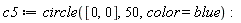 c5 := circle([0, 0], 50, color = blue):
