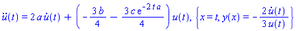 diff(diff(u(t), t), t) = 2*a*(diff(u(t), t))+(-(3/4)*b-(3/4)*c*exp(-2*t*a))*u(t), {x = t, y(x) = -(2/3)*(diff(u(t), t))/u(t)}