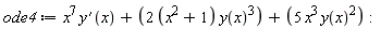 ode4 := x^7*(diff(y(x), x))+(2*(x^2+1))*y(x)^3+5*x^3*y(x)^2