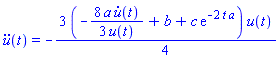 diff(diff(u(t), t), t) = -(3/4)*(-(8/3)*a*(diff(u(t), t))/u(t)+b+c*exp(-2*t*a))*u(t)