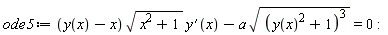 ode5 := (y(x)-x)*sqrt(x^2+1)*(diff(y(x), x))-a*sqrt((y(x)^2+1)^3) = 0