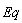 Eq