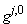 `#msup(mi("g"),mrow(mi("j"),mo("&comma;"),mo("0")))`