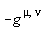 -g[`~mu`, `~nu`]