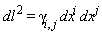 `#mrow(msup(mi("dl"),mrow(mo("&InvisibleTimes;"),mn("2"))),mo("&equals;"),msub(mi("&gamma;",fontstyle = "normal"),mrow(mi("i"),mo("&comma;"),mi("j"))),mo("&InvisibleTimes;"),msup(mi("dx"),mi("i")),mo("&InvisibleTimes;"),msup(mi("dx"),mi("j")))`