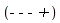 `- - - +`