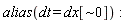 "alias(dt = dx[~0]):"