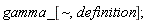 "gamma_[~,definition];"