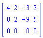 Matrix(3, 4, {(1, 1) = 4, (1, 2) = 2, (1, 3) = -3, (1, 4) = 3, (2, 1) = 0, (2, 2) = 2, (2, 3) = -9, (2, 4) = 5, (3, 1) = 0, (3, 2) = 0, (3, 3) = 0, (3, 4) = 0})