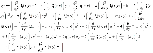 sys := [diff(xi(x, y), y, y) = 0, -6*(diff(xi(x, y), y))*y+diff(eta(x, y), y, y)-2*(diff(xi(x, y), x, y)) = 0, -12*(diff(xi(x, y), y))*a^2*y-9*(diff(xi(x, y), y))*a*y^2-3*(diff(xi(x, y), y))*b-3*(diff(xi(x, y), x))*y-3*eta(x, y)+2*(diff(eta(x, y), x, y))-(diff(xi(x, y), x, x)) = 0, -8*(diff(xi(x, y), x))*a^2*y-6*(diff(xi(x, y), x))*a*y^2+4*(diff(eta(x, y), y))*a^2*y+3*(diff(eta(x, y), y))*a*y^2-4*eta(x, y)*a^2-6*eta(x, y)*a*y-2*(diff(xi(x, y), x))*b+(diff(eta(x, y), y))*b-3*(diff(eta(x, y), x))*y+diff(eta(x, y), x, x) = 0]