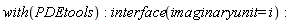 with(PDEtools); interface(imaginaryunit = i)
