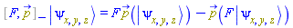 Physics:-`*`(%Commutator(F(X), p_), Physics:-Ket(psi, x, y, z)) = Physics:-`*`(F(X), p_(Physics:-Ket(psi, x, y, z)))-p_(Physics:-`*`(F(X), Physics:-Ket(psi, x, y, z)))