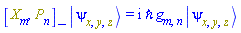 Physics:-`*`(Physics:-Commutator(Physics:-SpaceTimeVector[m](X), P[n]), Physics:-Ket(psi, x, y, z)) = I*`&hbar;`*Physics:-g_[m, n]*Physics:-Ket(psi, x, y, z)