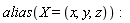 alias(X = (x, y, z))