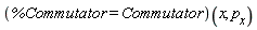 (%Commutator = Commutator)(x, p__x)