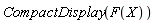 CompactDisplay(F(X))