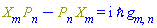 Physics:-`*`(Physics:-SpaceTimeVector[m](X), P[n])-Physics:-`*`(P[n], Physics:-SpaceTimeVector[m](X)) = I*`&hbar;`*Physics:-g_[m, n]