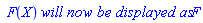 ` F`(X)*`will now be displayed as`*F