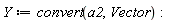 Y := convert(a2, Vector)