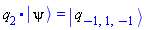 Physics:-`.`(q[2], Physics:-Ket(psi)) = Physics:-Ket(q, -1, 1, -1)