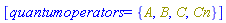 [quantumoperators = {A, B, C, Cn}]