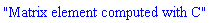 "Matrix element computed with C"