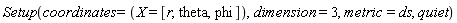 Setup(coordinates = (X = [r, theta, phi]), dimension = 3, metric = ds, quiet)