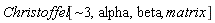 "Christoffel[~3,alpha,beta, matrix]"