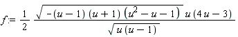 f := (1/2)*sqrt(-(u-1)*(u+1)*(u^2-u-1))*u*(4*u-3)/sqrt(u*(u-1))