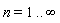 n = 1 .. infinity