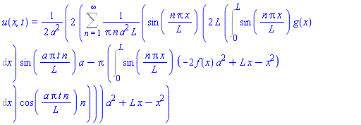 u(x, t) = (1/2)*(2*(Sum(sin(n*Pi*x/L)*(2*L*(Int(sin(n*Pi*x/L)*g(x), x = 0 .. L))*sin(a*Pi*t*n/L)*a-Pi*(Int(sin(n*Pi*x/L)*(-2*f(x)*a^2+L*x-x^2), x = 0 .. L))*cos(a*Pi*t*n/L)*n)/(Pi*n*a^2*L), n = 1 .. infinity))*a^2+L*x-x^2)/a^2