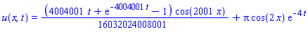 u(x, t) = (1/16032024008001)*(4004001*t+exp(-4004001*t)-1)*cos(2001*x)+Pi*cos(2*x)*exp(-4*t)