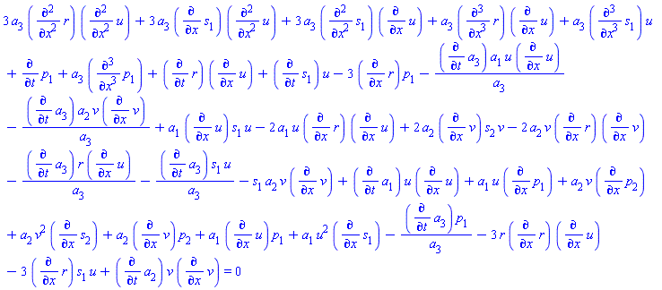 3*a[3]*(diff(diff(r, x), x))*(diff(diff(u, x), x))+3*a[3]*(diff(s[1], x))*(diff(diff(u, x), x))+3*a[3]*(diff(diff(s[1], x), x))*(diff(u, x))+a[3]*(diff(diff(diff(r, x), x), x))*(diff(u, x))+a[3]*(diff(diff(diff(s[1], x), x), x))*u+diff(p[1], t)+(diff(r, t))*(diff(u, x))+(diff(s[1], t))*u-3*(diff(r, x))*p[1]+a[3]*(diff(diff(diff(p[1], x), x), x))-(diff(a[3], t))*a[1]*u*(diff(u, x))/a[3]-(diff(a[3], t))*a[2]*v*(diff(v, x))/a[3]+a[1]*(diff(u, x))*s[1]*u-2*a[1]*u*(diff(r, x))*(diff(u, x))+2*a[2]*(diff(v, x))*s[2]*v-2*a[2]*v*(diff(r, x))*(diff(v, x))-(diff(a[3], t))*r*(diff(u, x))/a[3]-(diff(a[3], t))*s[1]*u/a[3]-s[1]*a[2]*v*(diff(v, x))+(diff(a[1], t))*u*(diff(u, x))+a[1]*u*(diff(p[1], x))+a[2]*v*(diff(p[2], x))+a[2]*v^2*(diff(s[2], x))+a[2]*(diff(v, x))*p[2]+a[1]*(diff(u, x))*p[1]+a[1]*u^2*(diff(s[1], x))-(diff(a[3], t))*p[1]/a[3]-3*r*(diff(r, x))*(diff(u, x))-3*(diff(r, x))*s[1]*u+(diff(a[2], t))*v*(diff(v, x)) = 0