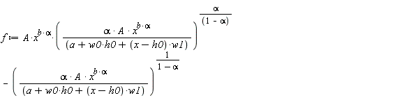 f := A*x^(b*alpha)*(alpha*A*x^(b*alpha)/(a+w0*h0+(x-h0)*w1))^(alpha/(1-alpha))-(alpha*A*x^(b*alpha)/(a+w0*h0+(x-h0)*w1))^(1/(1-alpha))