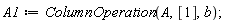 A1 := ColumnOperation(A, [1], b)