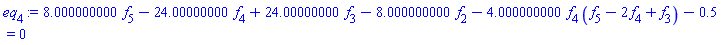 8.000000000*f[5]-24.00000000*f[4]+24.00000000*f[3]-8.000000000*f[2]-4.000000000*f[4]*(f[5]-2*f[4]+f[3])-.5 = 0