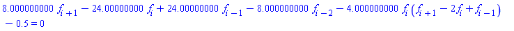 8.000000000*f[i+1]-24.00000000*f[i]+24.00000000*f[i-1]-8.000000000*f[i-2]-4.000000000*f[i]*(f[i+1]-2*f[i]+f[i-1])-.5 = 0