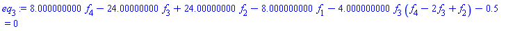8.000000000*f[4]-24.00000000*f[3]+24.00000000*f[2]-8.000000000*f[1]-4.000000000*f[3]*(f[4]-2*f[3]+f[2])-.5 = 0