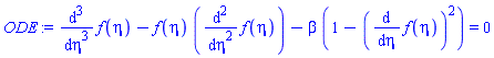 diff(diff(diff(f(eta), eta), eta), eta)-f(eta)*(diff(diff(f(eta), eta), eta))-beta*(1-(diff(f(eta), eta))^2) = 0