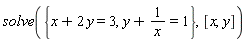 solve({x+2*y = 3, y+1/x = 1}, [x, y])