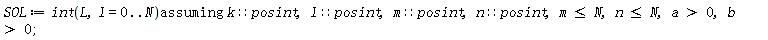 SOL := `assuming`([int(L, l = 0 .. N)], [k::posint, l::posint, m::posint, n::posint, m <= N, n <= N, a > 0, b > 0]);