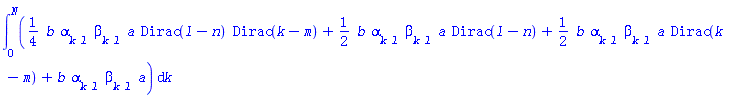 int((1/4)*b*alpha[k*l]*beta[k*l]*a*Dirac(l-n)*Dirac(k-m)+(1/2)*b*alpha[k*l]*beta[k*l]*a*Dirac(l-n)+(1/2)*b*alpha[k*l]*beta[k*l]*a*Dirac(k-m)+b*alpha[k*l]*beta[k*l]*a, k = 0 .. N)
