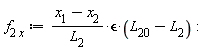 `#msub(mi("f"),mrow(mn("2"),mo("&InvisibleTimes;"),mi("x")))` := (`#msub(mi("x"),mn("1"))`-`#msub(mi("x"),mn("2"))`)*`&epsilon;`*(`#msub(mi("L"),mn("20"))`-`#msub(mi("L"),mn("2"))`)/`#msub(mi("L"),mn("2"))`:
