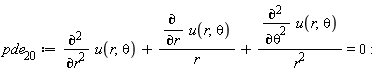 pde__20 := diff(u(r, theta), r, r)+(diff(u(r, theta), r))/r+(diff(u(r, theta), theta, theta))/r^2 = 0