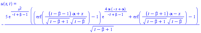 u(x, t) = -5*exp(x^2/(-t+beta-1))*((erf(((t-beta-1)*alpha+x)/((t-beta+1)^(1/2)*(t-beta)^(1/2)))-1)*exp(4*alpha*(-x+alpha)/(-t+beta-1))+erf(((t-beta+1)*alpha-x)/((t-beta+1)^(1/2)*(t-beta)^(1/2)))-1)/(t-beta+1)^(1/2)