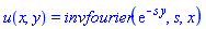 u(x, y) = invfourier(exp(-s*y), s, x)