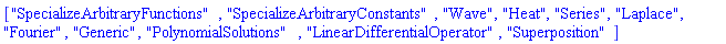 ["SpecializeArbitraryFunctions", "SpecializeArbitraryConstants", "Wave", "Heat", "Series", "Laplace", "Fourier", "Generic", "PolynomialSolutions", "LinearDifferentialOperator", "Superposition"]
